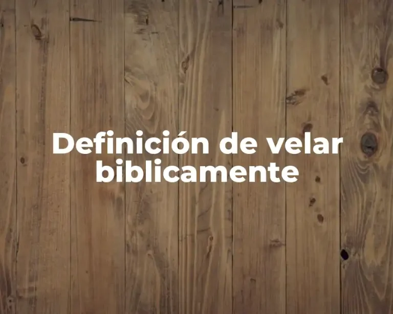 Definición de velar biblicamente
