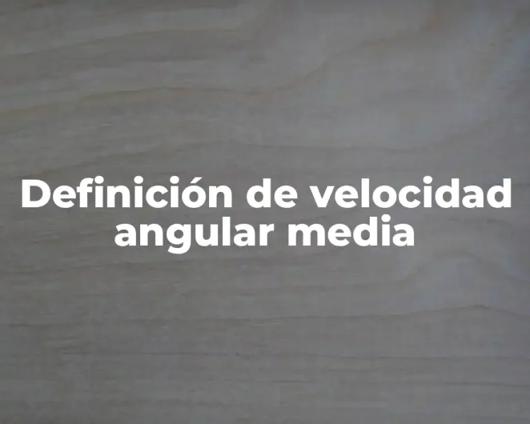 Definición de velocidad angular media