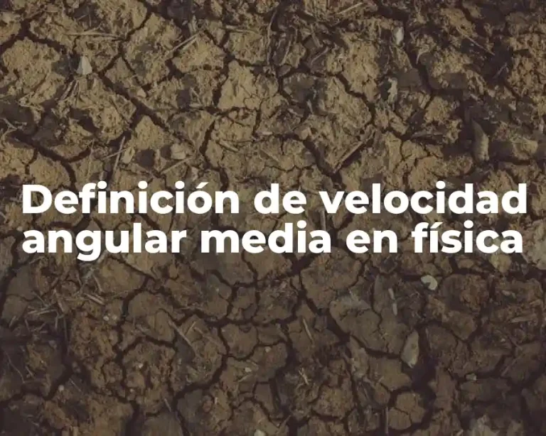 Definición de velocidad angular media en física