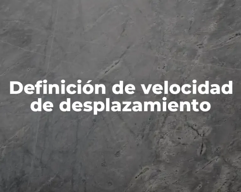 Definición de velocidad de desplazamiento