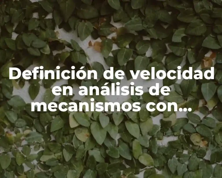 Definición de velocidad en análisis de mecanismos con eslabones