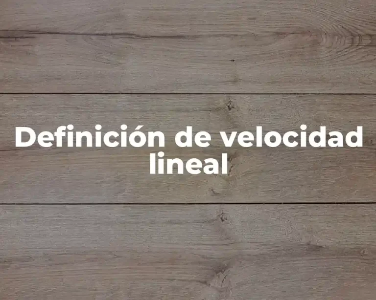 Definición de velocidad lineal