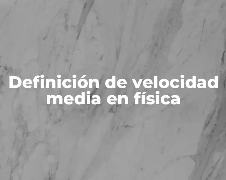 Definición de velocidad media en física