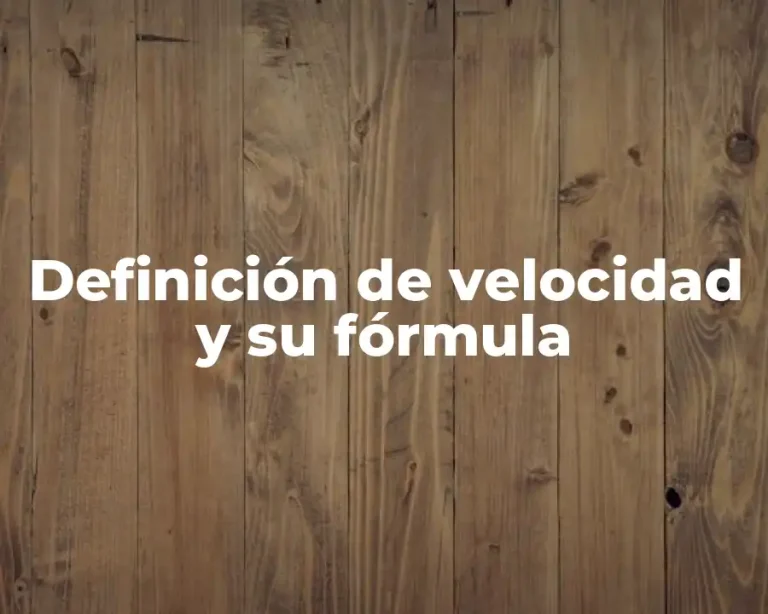 Definición de velocidad y su fórmula