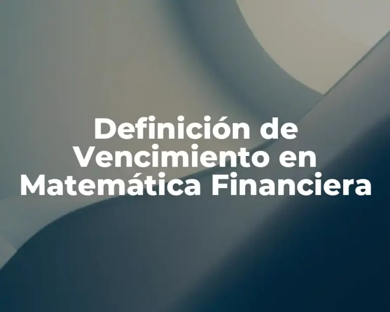 Definición de Vencimiento en Matemática Financiera