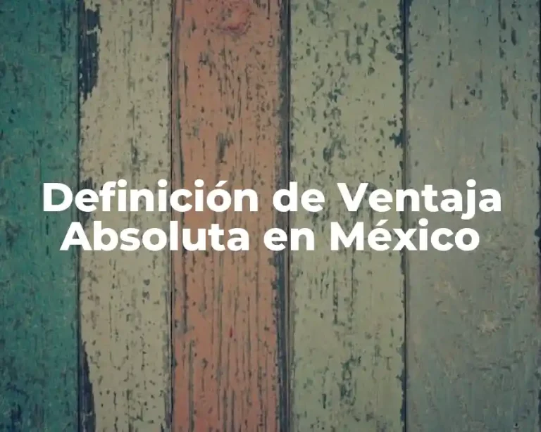 Definición de Ventaja Absoluta en México