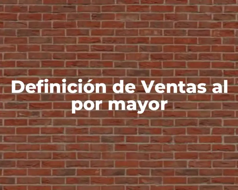 Definición de Ventas al por mayor