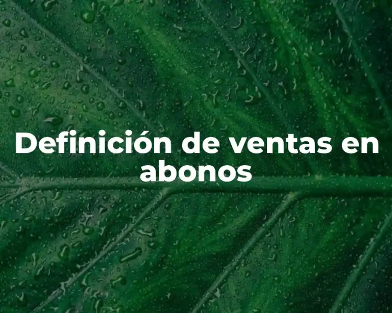 Definición de ventas en abonos