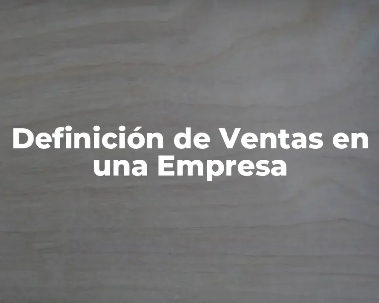Definición de Ventas en una Empresa