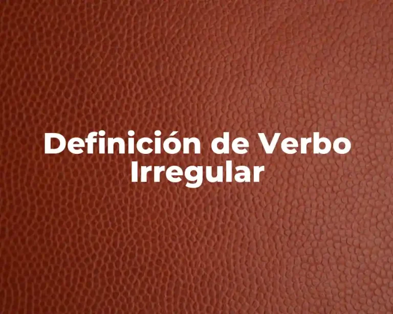 Definición de Verbo Irregular