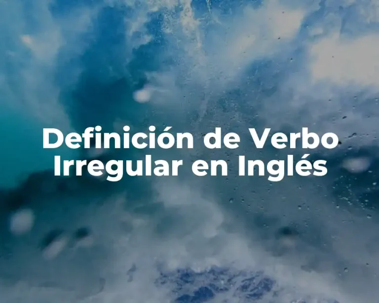 Definición de Verbo Irregular en Inglés