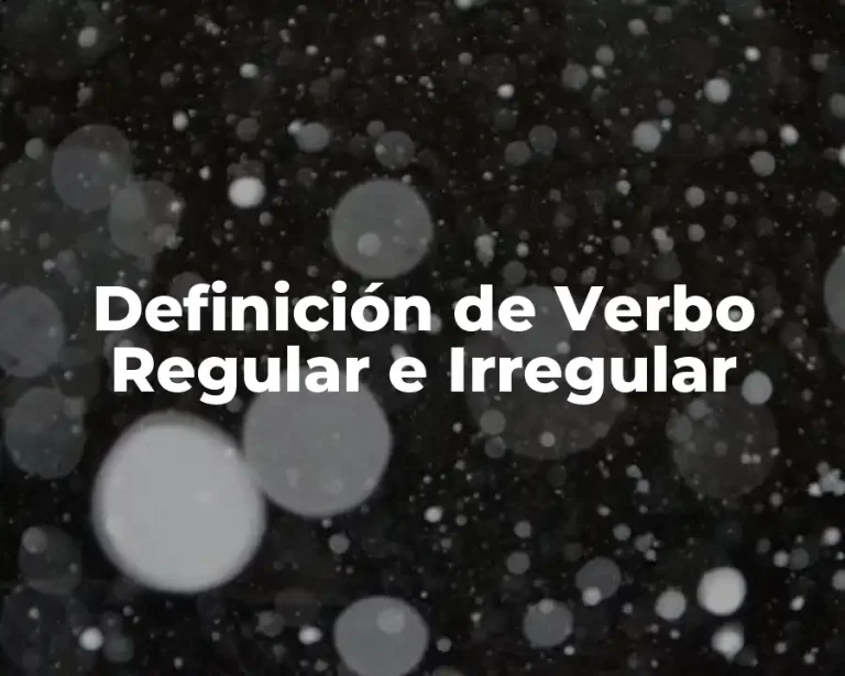 Definición de Verbo Regular e Irregular