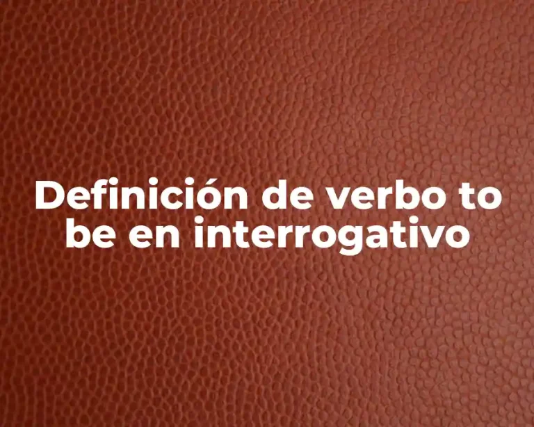 Definición de verbo to be en interrogativo