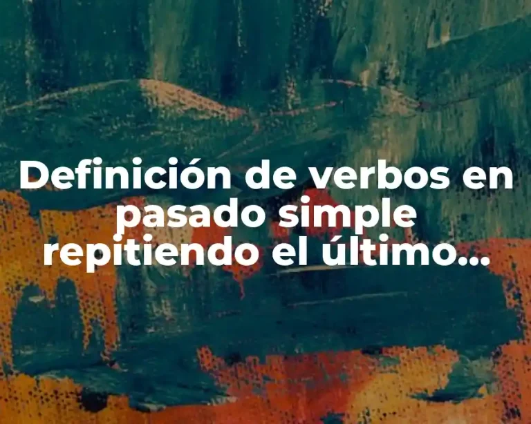 Definición de verbos en pasado simple repitiendo el último consonante