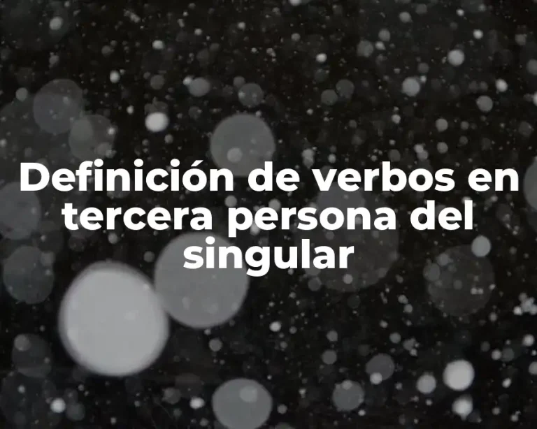 Definición de verbos en tercera persona del singular