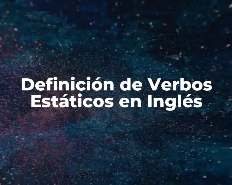 Definición de Verbos Estáticos en Inglés