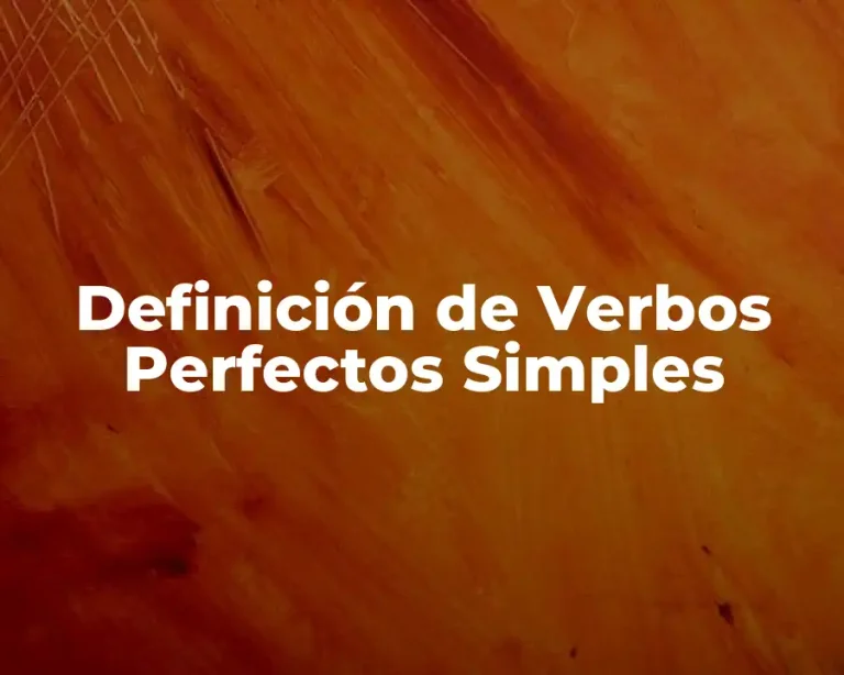 Definición de Verbos Perfectos Simples