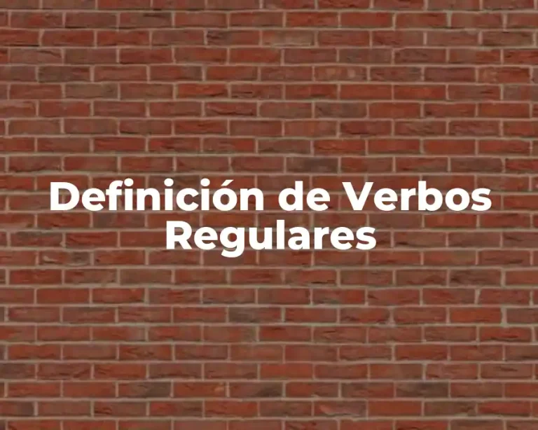Definición de Verbos Regulares
