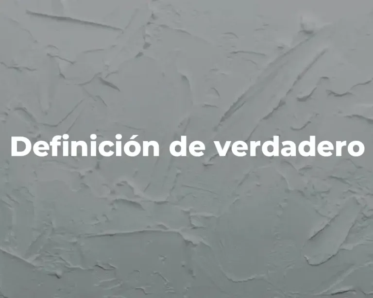 Definición de verdadero