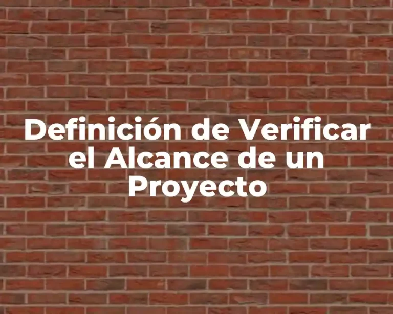 Definición de Verificar el Alcance de un Proyecto