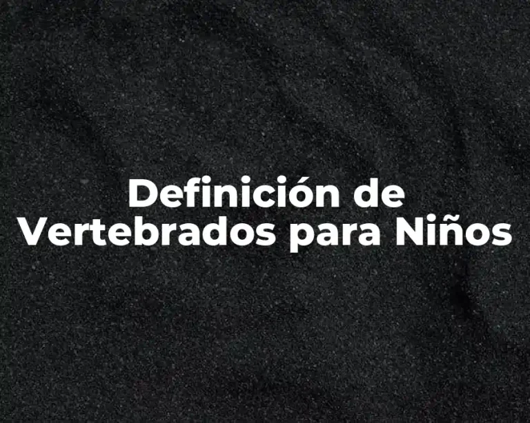 Definición de Vertebrados para Niños