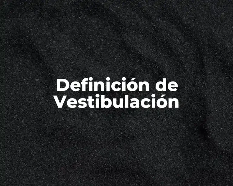 Definición de Vestibulación