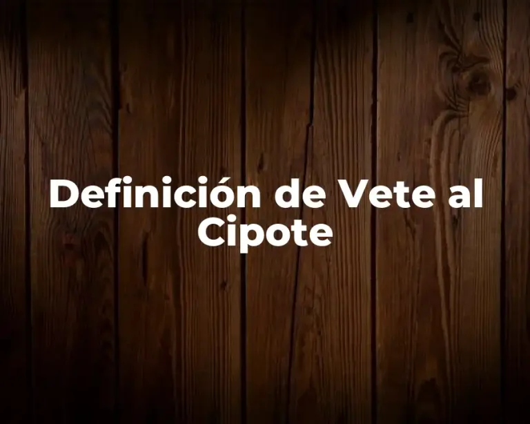 Definición de Vete al Cipote