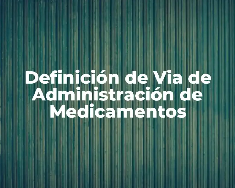 Definición de Via de Administración de Medicamentos