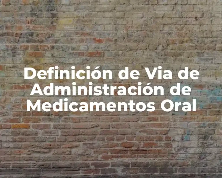 Definición de Via de Administración de Medicamentos Oral