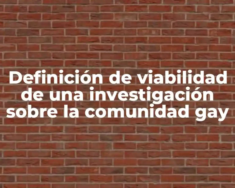 Definición de viabilidad de una investigación sobre la comunidad gay