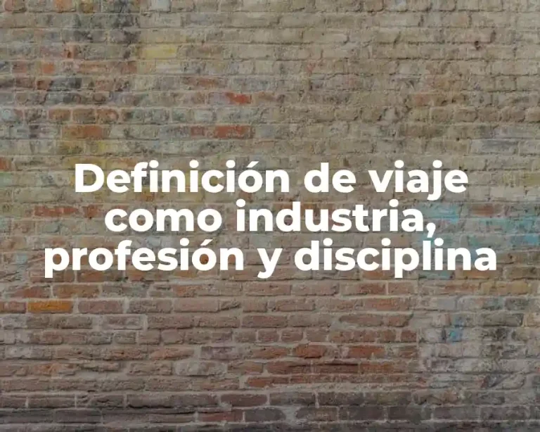 Definición de viaje como industria, profesión y disciplina
