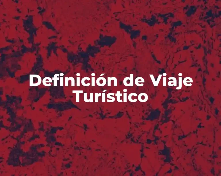 Definición de Viaje Turístico