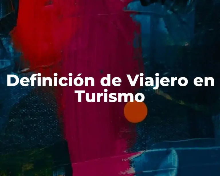 Definición de Viajero en Turismo