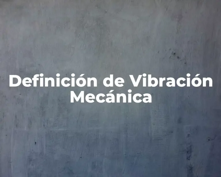 Definición de Vibración Mecánica