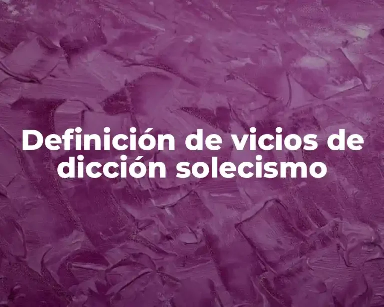 Definición de vicios de dicción solecismo