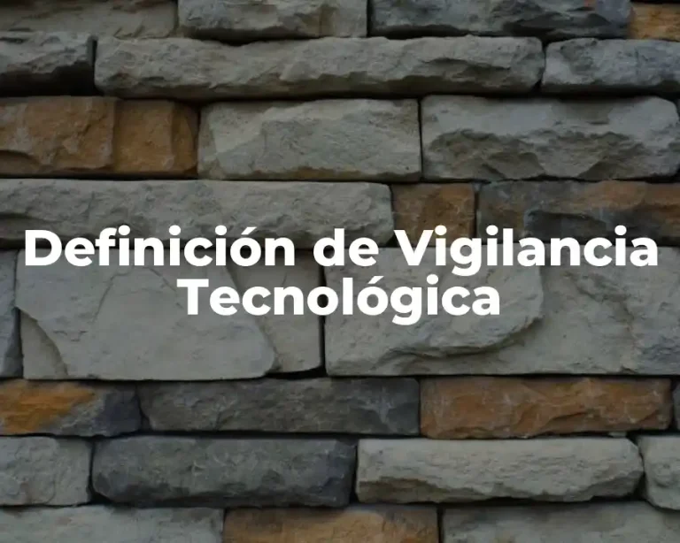 Definición de Vigilancia Tecnológica
