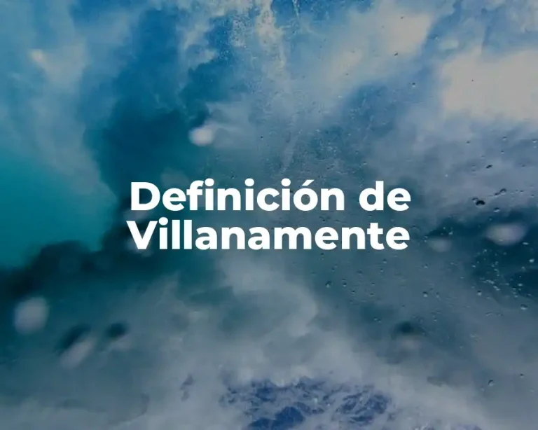 Definición de Villanamente