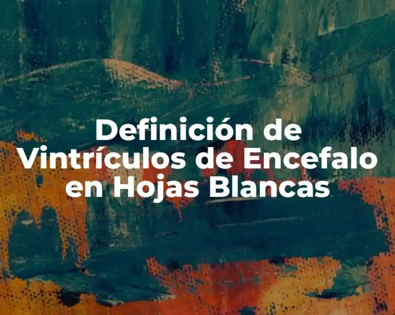 Definición de Vintrículos de Encefalo en Hojas Blancas