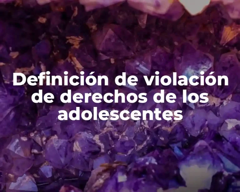 Definición de violación de derechos de los adolescentes
