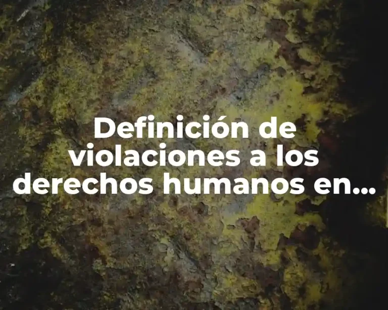 Definición de violaciones a los derechos humanos en una empresa