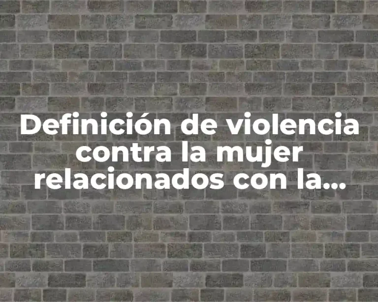 Definición de violencia contra la mujer relacionados con la salud