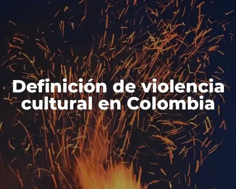Definición de violencia cultural en Colombia