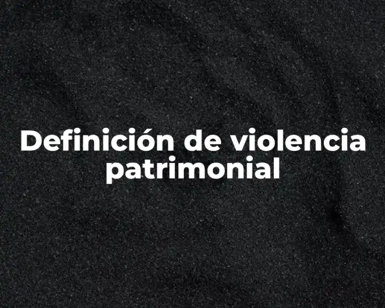 Definición de violencia patrimonial