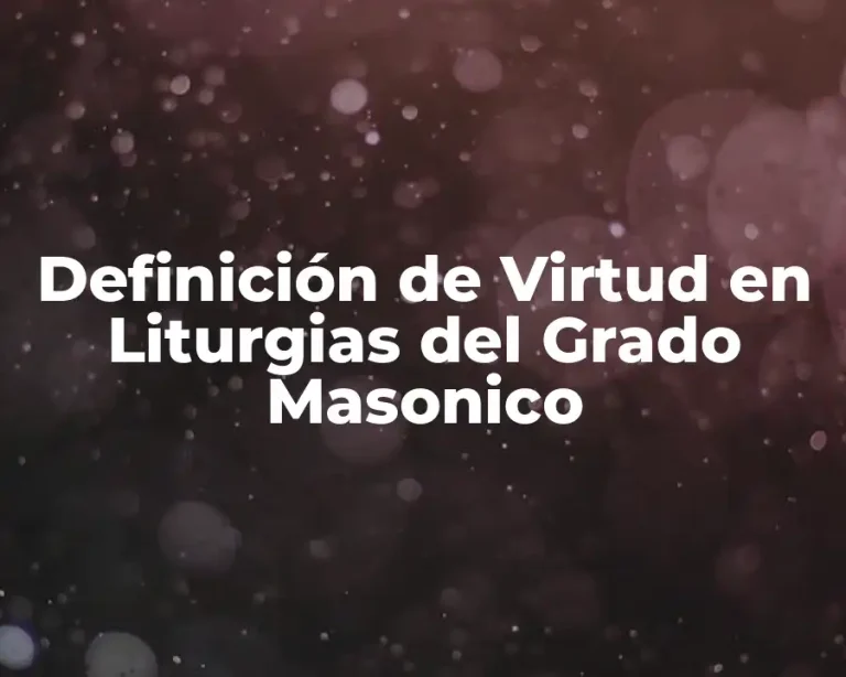 Definición de Virtud en Liturgias del Grado Masonico