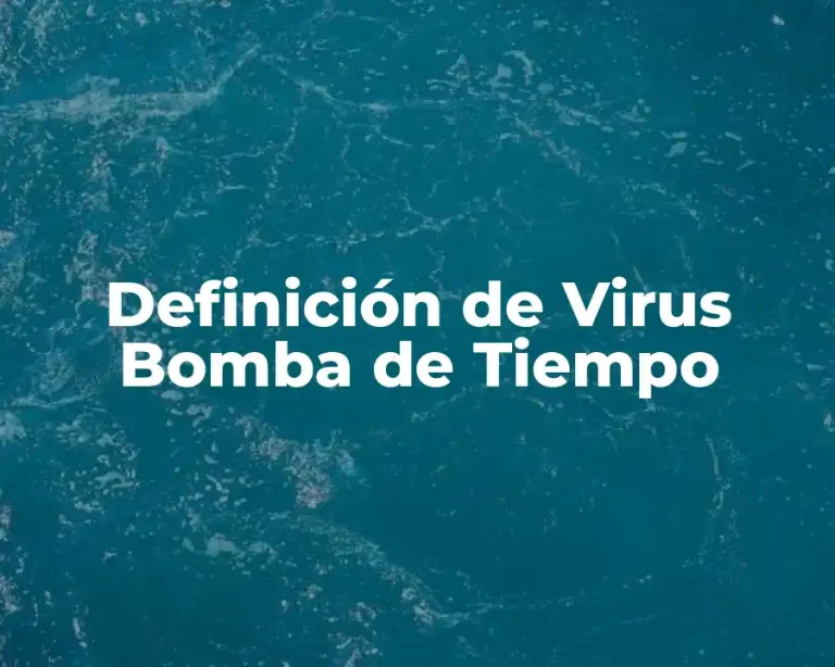 Definición de Virus Bomba de Tiempo