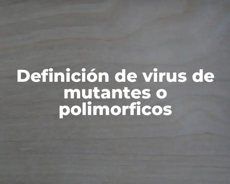 Definición de virus de mutantes o polimorficos