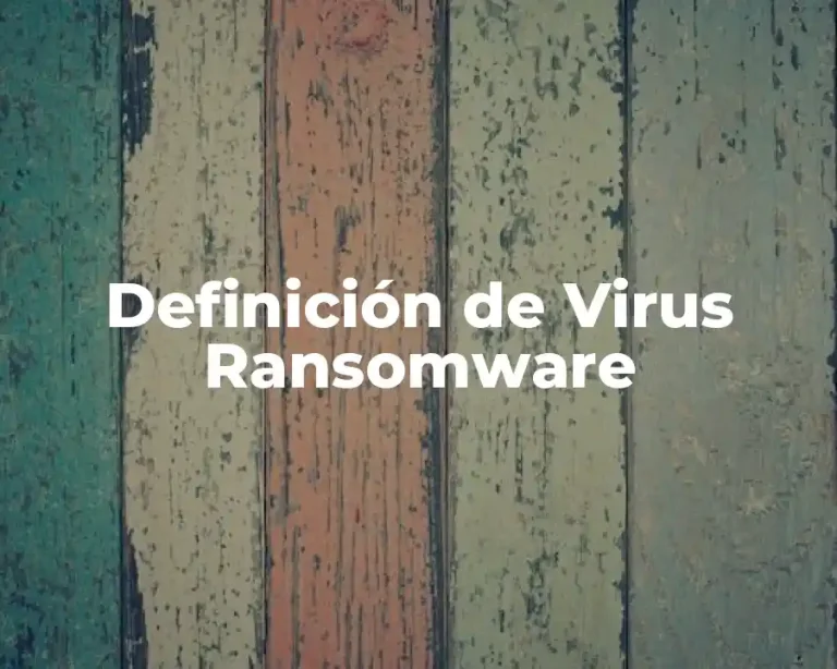 Definición de Virus Ransomware
