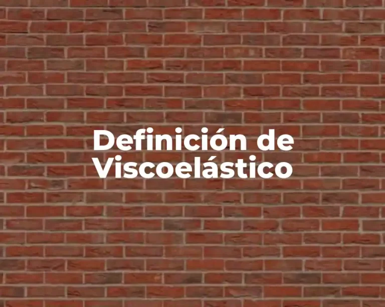 Definición de Viscoelástico