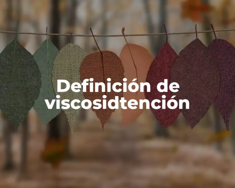 Definición de viscosidtención