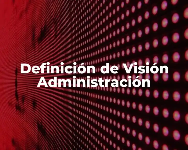 Definición de Visión Administración